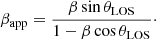 $$ \begin{aligned} \beta _{\rm app} = \frac{\beta \sin \theta _{\rm LOS}}{1-\beta \cos \theta _{\rm LOS}}\cdot \end{aligned} $$