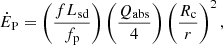 $$ \begin{aligned} \dot{E}_{\rm P}= \left(\frac{f L_{\rm sd}}{f_{\rm p}}\right)\left(\frac{ Q_{\rm abs}}{4}\right)\left(\frac{R_{\rm c}}{r}\right)^2, \end{aligned} $$