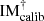 $ \mathrm{IM}_{\text{calib}}^{\dagger} $