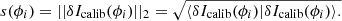 $$ \begin{aligned} s(\phi _{i})=||\delta I_{\text{calib}}(\phi _{i})||_{2}=\sqrt{\langle \delta I_{\text{calib}}(\phi _{i})| \delta I_{\text{calib}}(\phi _{i})\rangle .} \end{aligned} $$