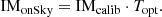 $$ \begin{aligned} \mathrm{IM}_{\text{onSky}} = \mathrm{IM}_{\text{calib}}\cdot T_{\text{opt}}. \end{aligned} $$