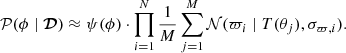 $$ \begin{aligned} \mathcal{P} (\phi \mid \boldsymbol{\mathcal{D} })&\approx \psi (\phi )\cdot \prod _{i=1}^N \frac{1}{M}\sum _{j=1}^M \mathcal{N} (\varpi _i \mid T(\theta _j),\sigma _{\varpi ,i}). \end{aligned} $$