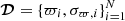 $ \boldsymbol{\mathcal{D}}=\{\varpi_i,\sigma_{\varpi,i}\}_{i=1}^{N} $