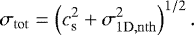 \begin{equation*} \sigma_{\mathrm{tot}} = \left(c_{\textrm{s}}^2 &#x002B; \sigma_{\mathrm{1D,nth}}^2\right)^{1/2}. \end{equation*}