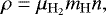 \begin{equation*} \rho= \mu_{\mathrm{H_2}} m_{\mathrm{H}} n, \end{equation*}