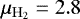 $\mu_{\mathrm{H_2}}=2.8$