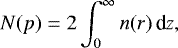 \begin{equation*} N(p)= 2 \int_0^{\infty} n(r)\,\textrm{d}z, \end{equation*}