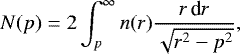 \begin{equation*} N(p)= 2 \int_p^{\infty} n(r)\frac{r\,\textrm{d}r}{\sqrt{r^2-p^2}}, \end{equation*}