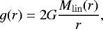 \begin{equation*}g(r)= 2G \frac{M_{\mathrm{lin}}(r)}{r}, \end{equation*}