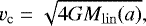 \begin{equation*}v_{\textrm{c}}= \sqrt{4GM_{\mathrm{lin}}(a)}, \end{equation*}