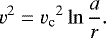 \begin{equation*}v^2= {v_{\textrm{c}}}^2 \ln\frac{a}{r}. \end{equation*}