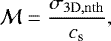 \begin{equation*} {\cal M}=\frac{\sigma_{\mathrm{3D,nth}}}{c_{\textrm{s}}}, \end{equation*}