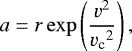 \begin{equation*}a = r \exp\left(\frac{v^2}{{v_{\textrm{c}}}^2}\right), \end{equation*}