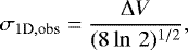 \begin{equation*} \sigma_{\mathrm{1D,obs}}= \frac{\Delta V}{(8\ln\,2)^{1/2}}, \end{equation*}
