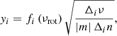 $$ \begin{aligned} y_i = f_i \left(\nu _{\mathrm{rot}}\right) \sqrt{\frac{\Delta _i \nu }{\left|m\right| \Delta _i n}} , \end{aligned} $$