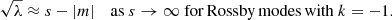$$ \begin{aligned} \sqrt{\lambda } \approx s - \left|m\right| \quad \mathrm{as}\ s \rightarrow \infty \ \mathrm{for\, Rossby\, modes\, with}\ k=-1. \end{aligned} $$