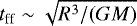 $t_{\textrm{ff}} \sim \sqrt{R^3/(GM)}$