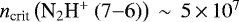 $n_{\textrm{crit}}\left(\textrm{N}_2\textrm{H}^&#x002B;\:(7{-}6)\right)\,\sim\,5\,{\times}\,10^7$