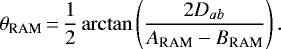 \begin{equation*}\theta_{\textrm{RAM}}\,{=}\,\frac{1}{2} \arctan\left(\frac{2D_{ab}}{A_{\textrm{RAM}}-B_{\textrm{RAM}}}\right) .\end{equation*}