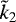 $\tilde k_2$