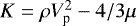 $K=\rho V_{\textrm{p}}^2-4/3\mu$