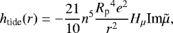 \begin{equation*}h_{\textrm{tide}}(r) = -\frac{21}{10} n^5 \frac{{R_{\textrm{p}}}^4 e^2}{r^2} H_{\mu} {\textrm{Im}} \tilde\mu, \end{equation*}