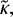 $\tilde\kappa,$
