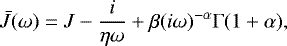 \begin{equation*}\bar{J}(\omega) = J - \frac{i}{\eta\omega} &#x002B; \beta(i\omega)^{-\alpha}\Gamma(1&#x002B;\alpha),\end{equation*}