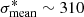 $ \sigma^*_{\rm mean} \sim 310 $