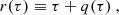 $$ \begin{aligned} r(\tau ) \equiv \tau + q(\tau )\ , \end{aligned} $$