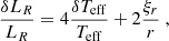 $$ \begin{aligned} \dfrac{\delta L_R}{L_R} = 4\dfrac{\delta T_{\rm eff}}{T_{\rm eff}} + 2\dfrac{\xi _r}{r}\ , \end{aligned} $$