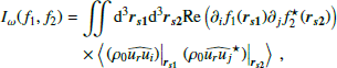 $$ \begin{aligned} I_\omega (f_1,f_2)&= \displaystyle \int \int \mathrm{d} ^3\boldsymbol{r_{s1}}\mathrm{d} ^3\boldsymbol{r_{s2}} \mathrm{Re} \left(\partial _i f_1(\boldsymbol{r_{s1}})\partial _j f_2^\star (\boldsymbol{r_{s2}})\right) \nonumber \\&\quad \times \left\langle \left.(\rho _0\widehat{u_r u_i})\right|_{\boldsymbol{r_{s1}}} \left.(\rho _0\widehat{u_r u_j}^\star )\right|_{\boldsymbol{r_{s2}}}\right\rangle \ , \end{aligned} $$