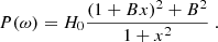 $$ \begin{aligned} P(\omega ) = H_0\dfrac{(1+Bx)^2+B^2}{1+x^2}\ . \end{aligned} $$
