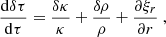 $$ \begin{aligned} \dfrac{\mathrm{d} \delta \tau }{\mathrm{d} \tau } = \dfrac{\delta \kappa }{\kappa } + \dfrac{\delta \rho }{\rho } + \dfrac{\partial \xi _r}{\partial r}\ , \end{aligned} $$
