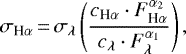 \begin{equation*}\sigma_{\textrm{H}\alpha}\,{=}\,\sigma_{ \lambda} \left(\frac{c_{\textrm{H}\alpha} \cdot F^{\alpha_2}_{\textrm{H}\alpha}}{c_{\lambda}\cdot F^{\alpha_1}_{\lambda}}\right), \end{equation*}