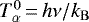 $T_{\alpha}^0\,{=}\,h\nu /k_{\mathrm{B}}$