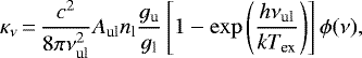 \begin{equation*} \kappa_{\nu}\,{=}\,\dfrac{c^2}{8 \pi \nu_{\textrm{ul}}^2} A_{\textrm{ul}} n_{\textrm{l}} \dfrac{g_{\textrm{u}}}{g_{\textrm{l}}} \left[ 1 - \mathrm{exp} \left(\dfrac{h \nu_{\textrm{ul}}}{k T_{\textrm{ex}}} \right) \right] \phi(\nu) ,\end{equation*}