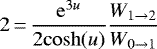 \begin{equation*} 2\,{=}\,\dfrac{\mathrm{e}^{3u}}{2 \mathrm{cosh}(u)} \dfrac{W_{1 \rightarrow 2}}{W _{0 \rightarrow 1}} \end{equation*}