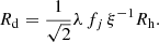 $$ \begin{aligned} R_{\rm d}= \frac{1}{\sqrt{2}}\lambda \,f_j\,\xi ^{-1}R_{\rm h}. \end{aligned} $$