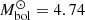 $ M_{\mathrm{bol}}^{\odot}=4.74 $