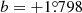 $ b=+1{{\overset{\circ}{.}}}798 $