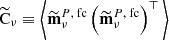 $ \widetilde{\mathrm{C}}_\nu\equiv \bigg\langle {\widetilde{\textbf{m}}^{P,\text{ fc}}_\nu} \left({\widetilde{\textbf{m}}^{P,\text{ fc}}_\nu}\right)^\top \bigg\rangle $