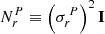 $ {N}^{P}_{r} \equiv \left(\sigma^{\,{P}}_{r}\right)^2 \mathbf{I} $