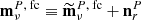 $ {\textbf{m}^{P,\text{ fc}}_\nu}\equiv{\widetilde{\textbf{m}}^{P,\text{ fc}}_\nu}+{\textbf{n}}^{P}_{r} $