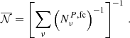 $$ \begin{aligned} \overline{\mathcal{N} }=\left[\sum _{\nu }\left({N}_{\nu }^{P,\mathrm{fc}}\right)^{-1}\right]^{-1}\,. \end{aligned} $$