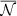 $ \overline{\mathcal{N}} $