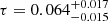 $ \tau=0.064_{-0.015}^{+0.017} $