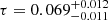 $ \tau=0.069^{+0.012}_{-0.011} $