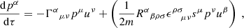 $$ \begin{aligned} \frac{\mathrm{d}p^{\alpha }}{\mathrm{d}\tau } = - {\Gamma ^{\alpha }}_{\mu \nu } p^{\mu }u^{\nu } + \left( \frac{1}{2m} {R^{\alpha }}_{\beta \rho \sigma } \epsilon ^{\rho \sigma }_{\quad \mu \nu } s^{\mu } p^{\nu } u^{\beta }\right) \ , \end{aligned} $$