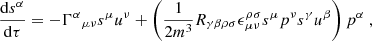 $$ \begin{aligned} \frac{\mathrm{d}s^{\alpha }}{\mathrm{d}\tau } = - {\Gamma ^{\alpha }}_{\mu \nu } s^{\mu }u^{\nu } + \left(\frac{1}{2m^3}R_{\gamma \beta \rho \sigma } \epsilon ^{\rho \sigma }_{\mu \nu } s^{\mu } p^{\nu } s^{\gamma } u^{\beta }\right)p^{\alpha } \ , \end{aligned} $$